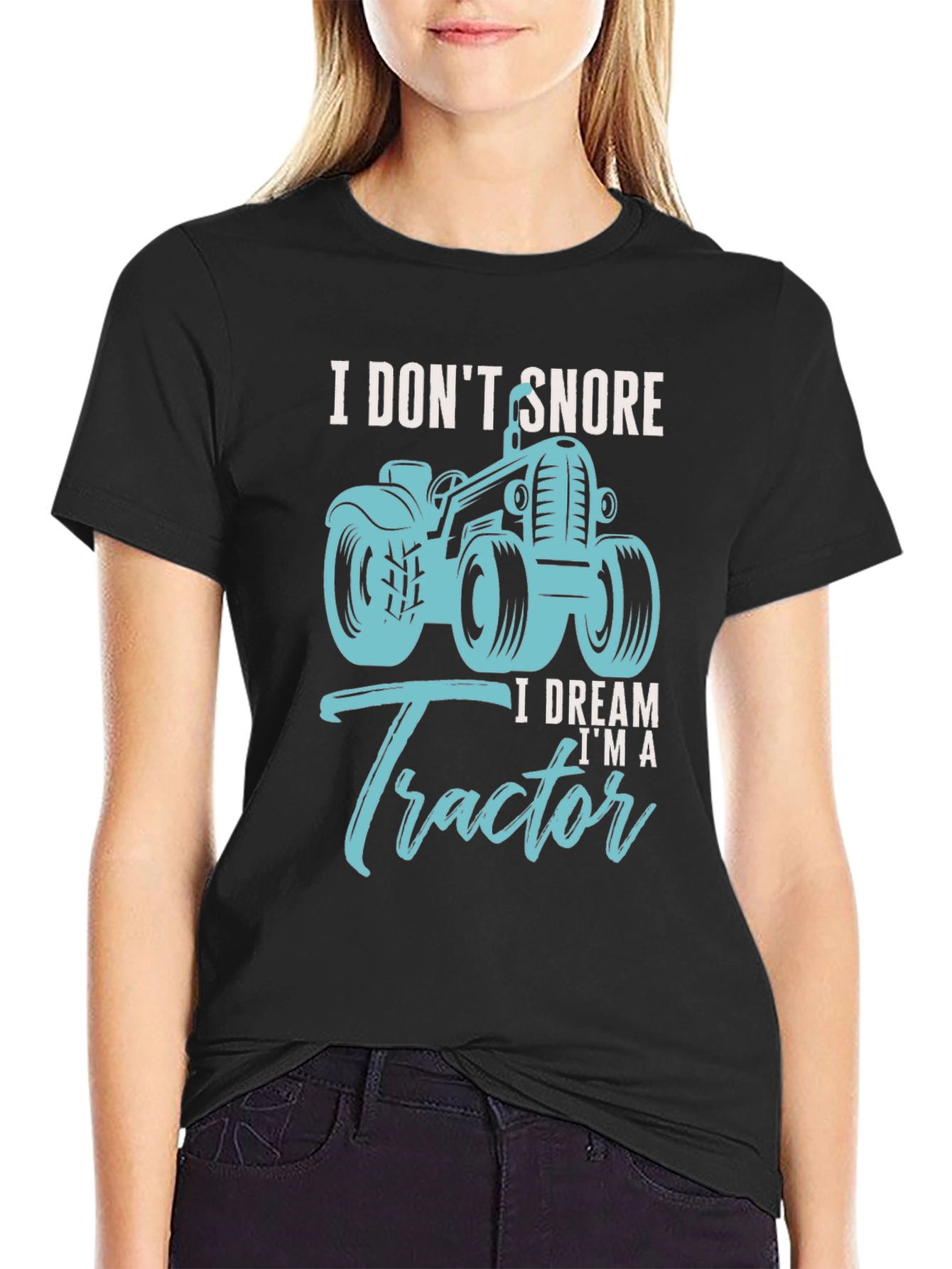 I Dont Snore I Dream Im A Tractor Black T-Shirt