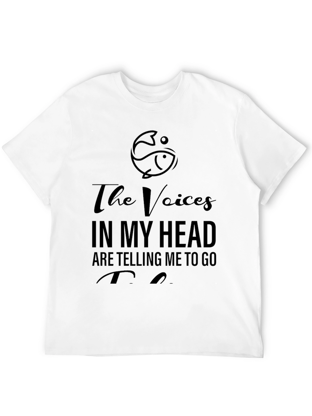 Funny Fishing T-Shirt: The Voices