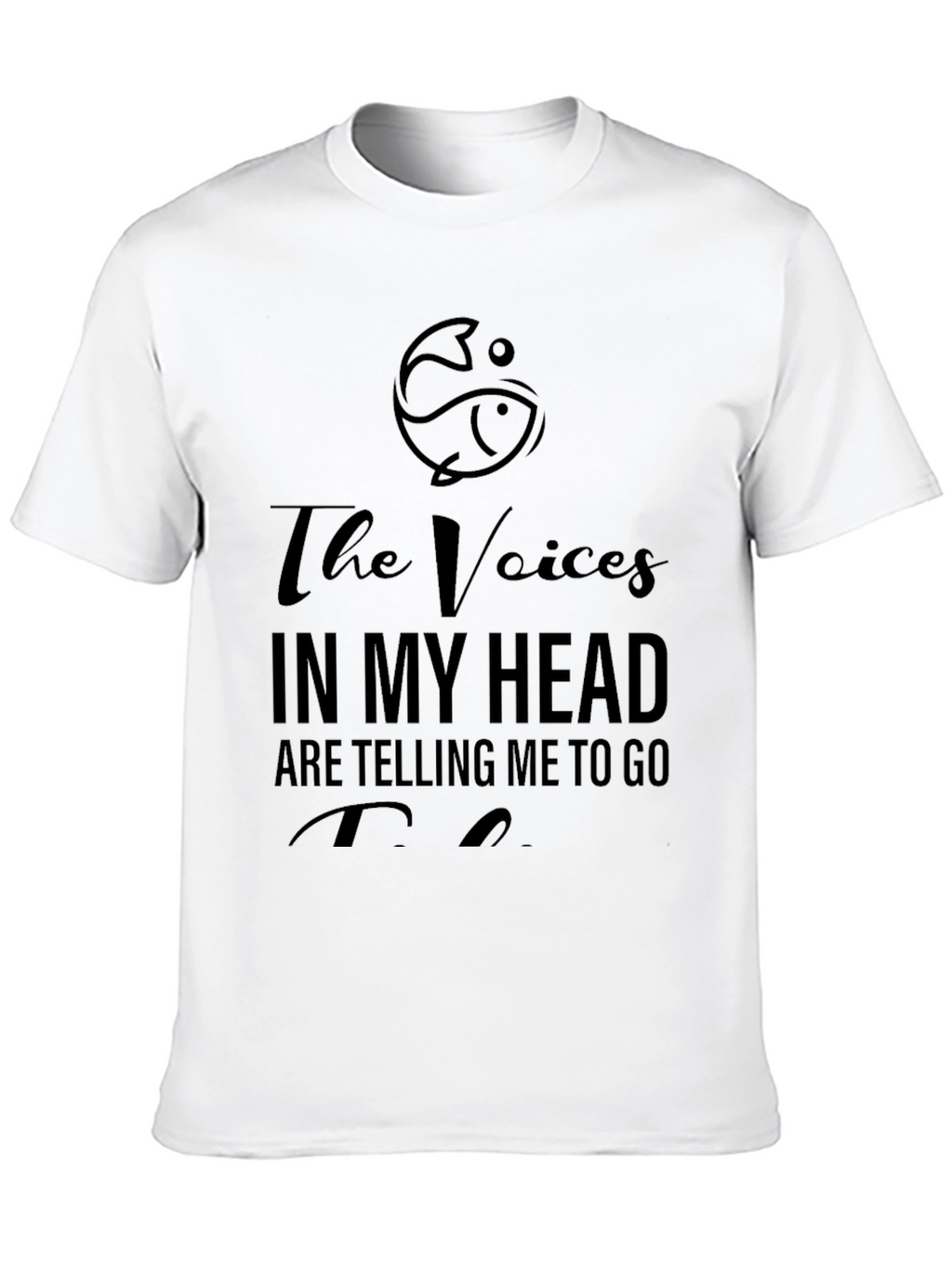 Funny Fishing T-Shirt: The Voices