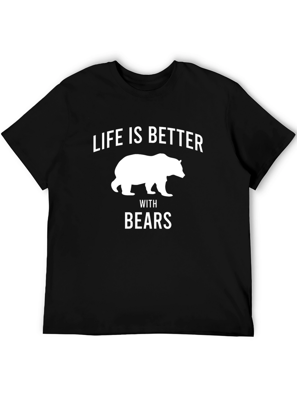 Life is Better with Bears Graphic T-Shirt