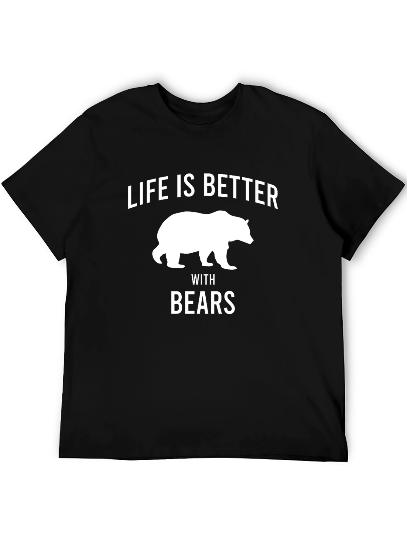 Life is Better with Bears Graphic T-Shirt