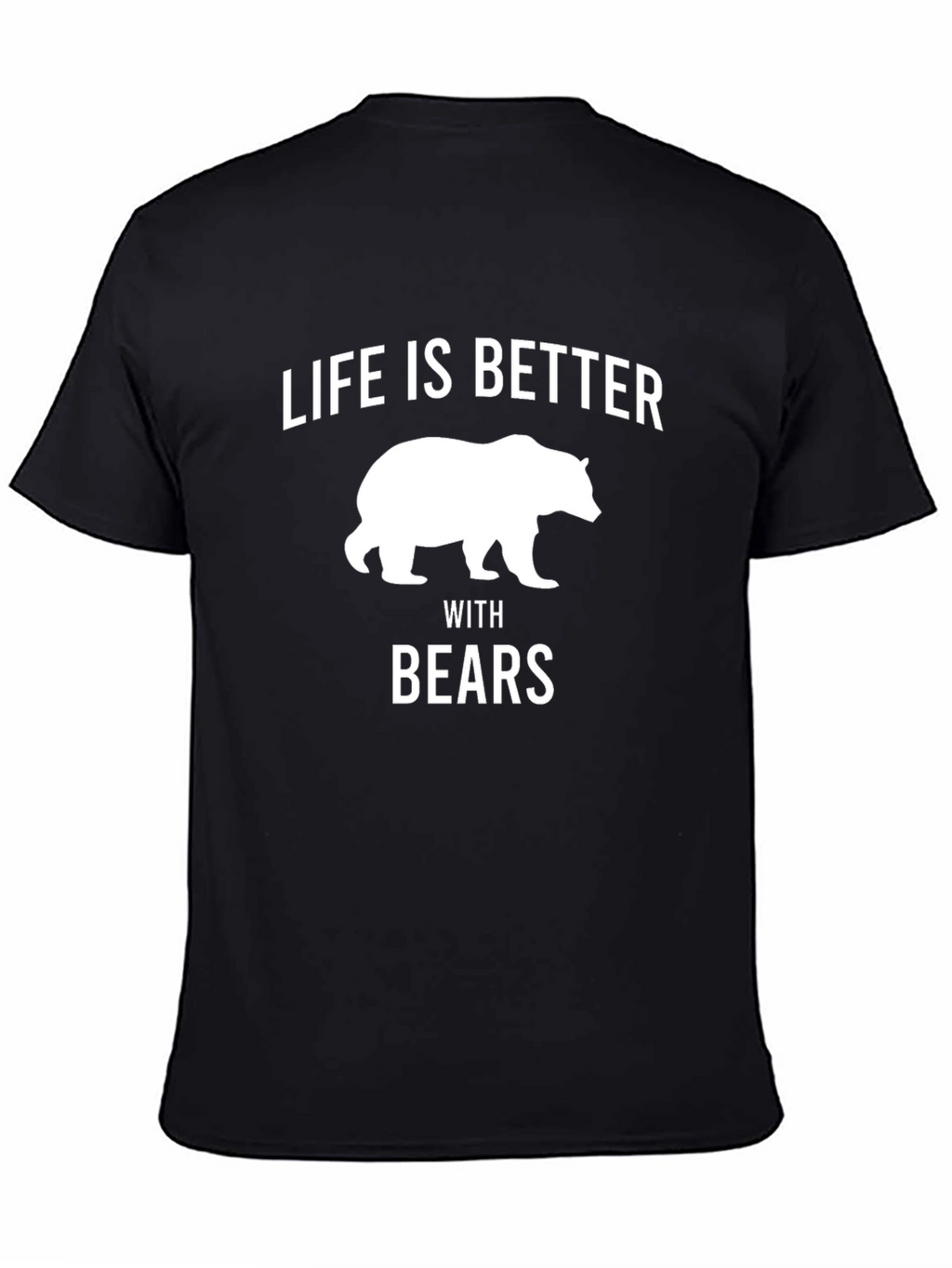 Life is Better with Bears Graphic T-Shirt