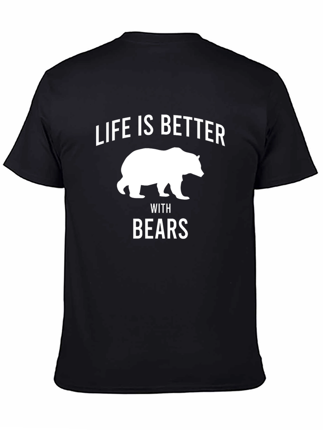 Life is Better with Bears Graphic T-Shirt