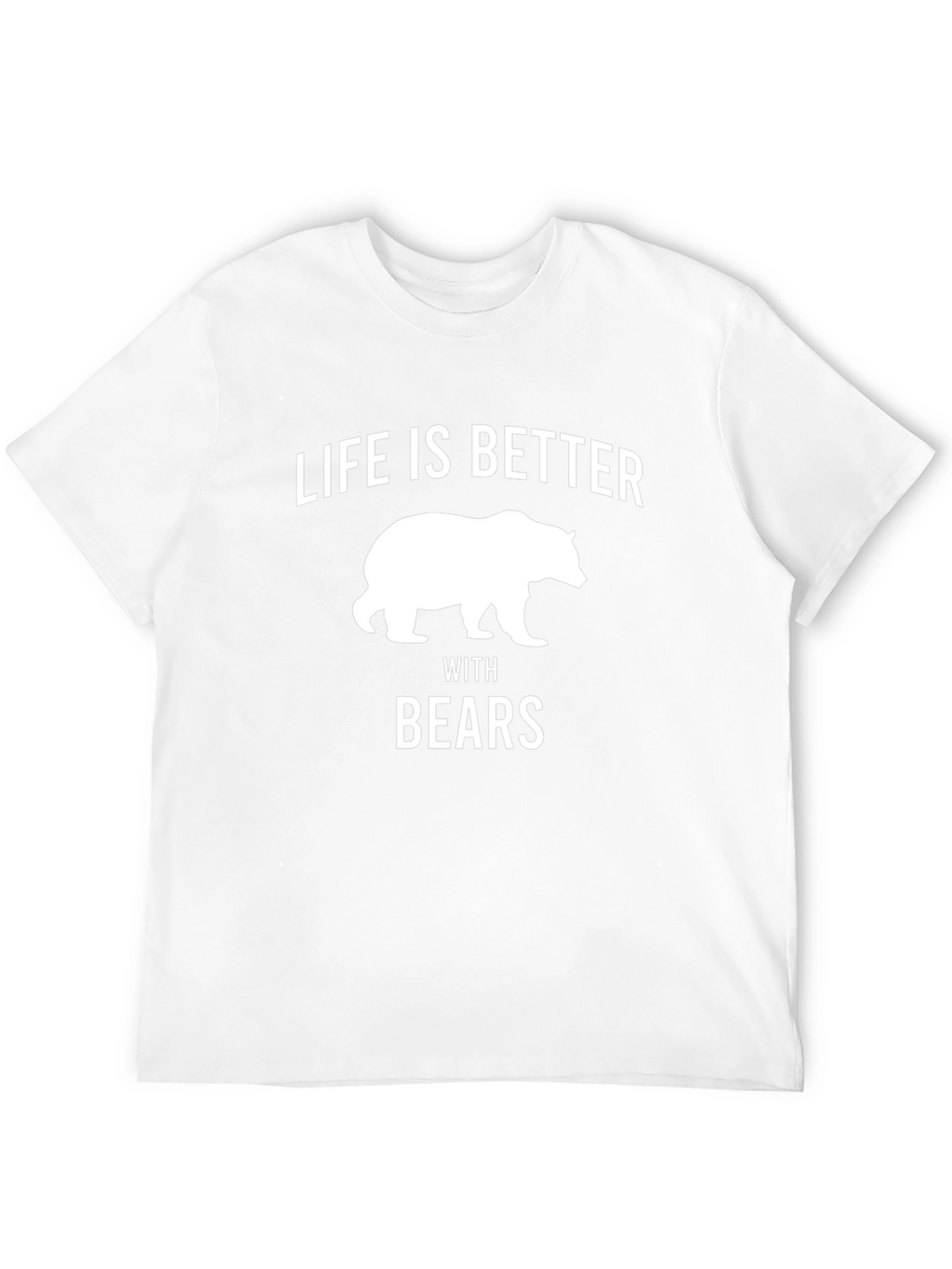 Life is Better with Bears Graphic T-Shirt